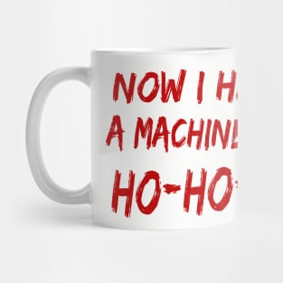 Now I Have A Machine Gun Ho-Ho-Ho Mug